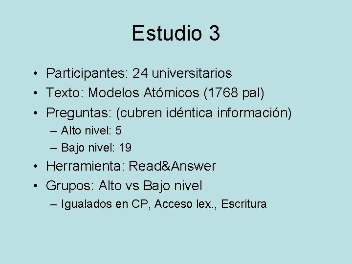 Estudio 3 • Participantes: 24 universitarios • Texto: Modelos Atómicos (1768 pal) • Preguntas: