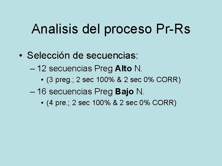 Analisis del proceso Pr-Rs • Selección de secuencias: – 12 secuencias Preg Alto N.