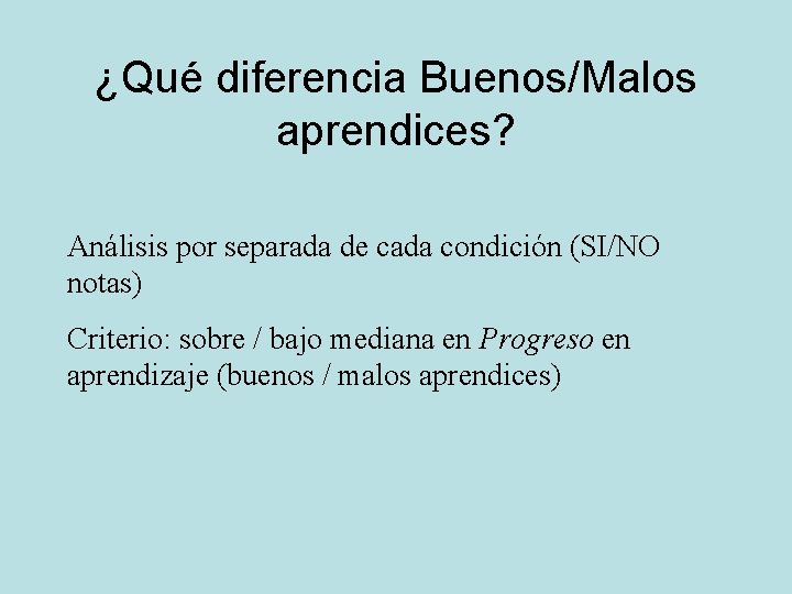 ¿Qué diferencia Buenos/Malos aprendices? Análisis por separada de cada condición (SI/NO notas) Criterio: sobre