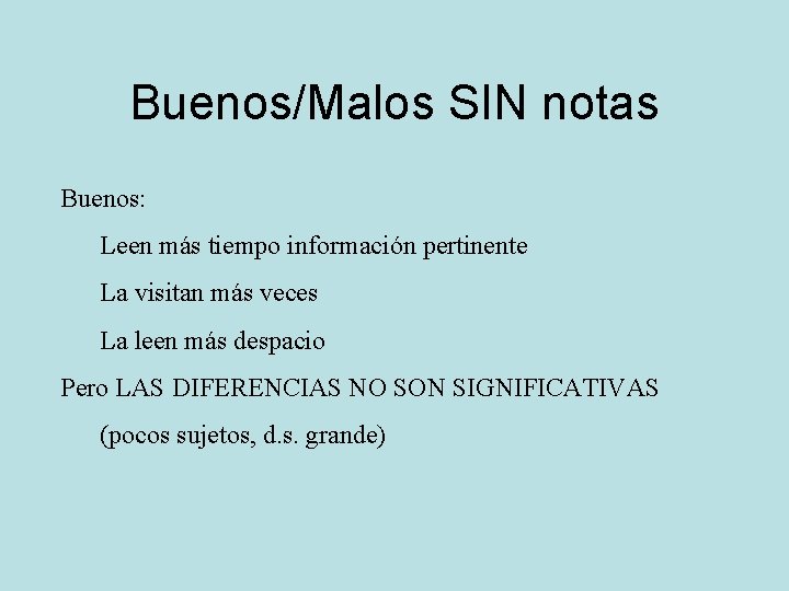 Buenos/Malos SIN notas Buenos: Leen más tiempo información pertinente La visitan más veces La