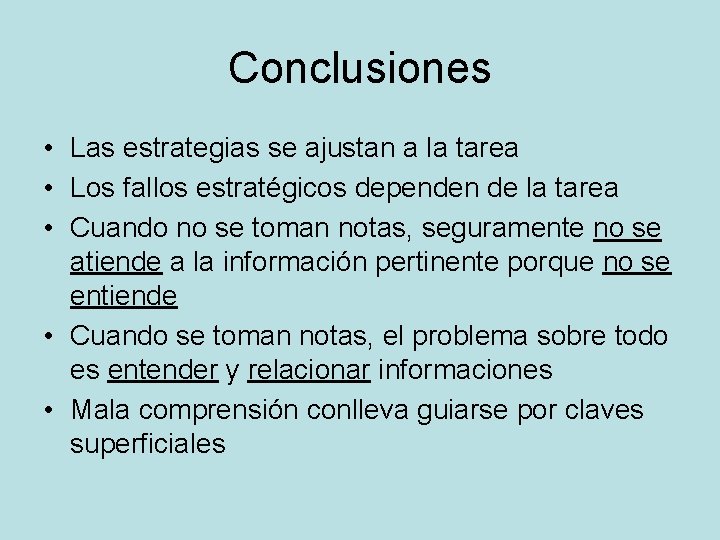 Conclusiones • Las estrategias se ajustan a la tarea • Los fallos estratégicos dependen