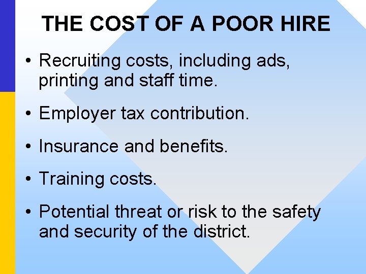 THE COST OF A POOR HIRE • Recruiting costs, including ads, printing and staff