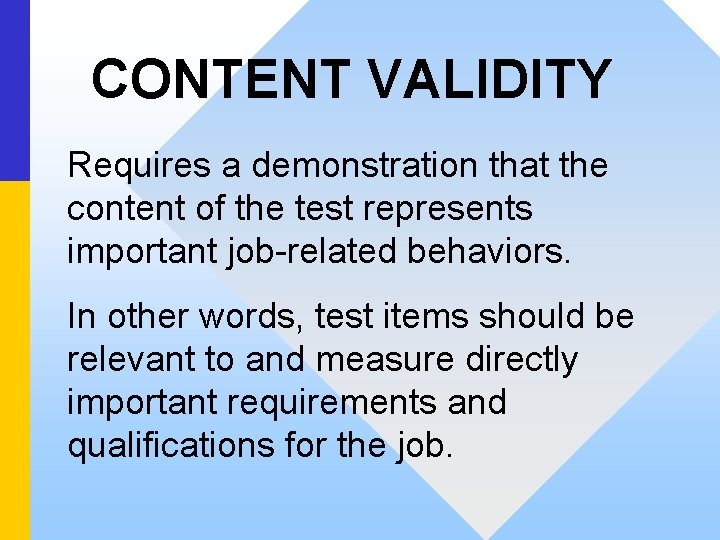CONTENT VALIDITY Requires a demonstration that the content of the test represents important job-related