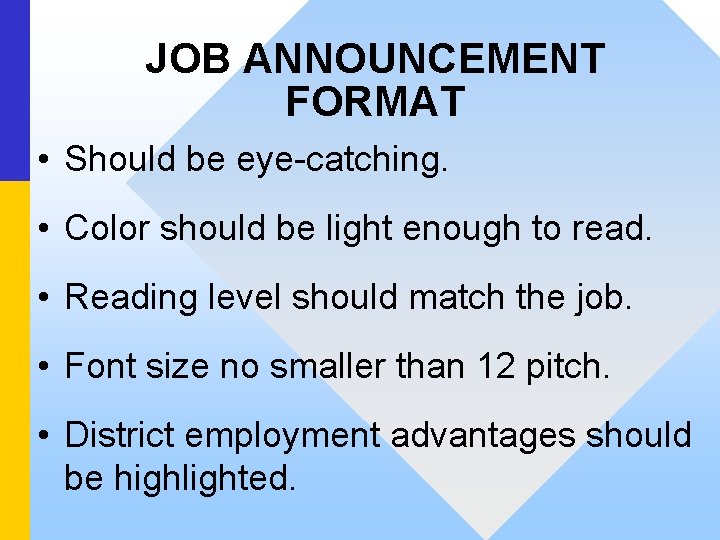 JOB ANNOUNCEMENT FORMAT • Should be eye-catching. • Color should be light enough to
