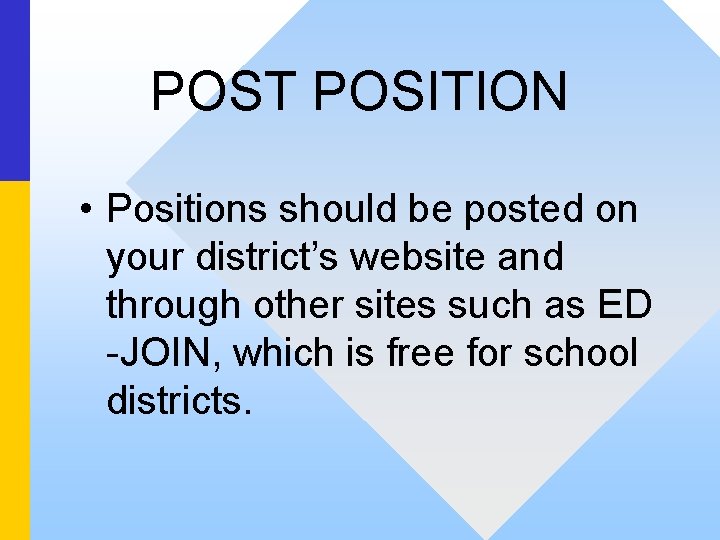 POST POSITION • Positions should be posted on your district’s website and through other