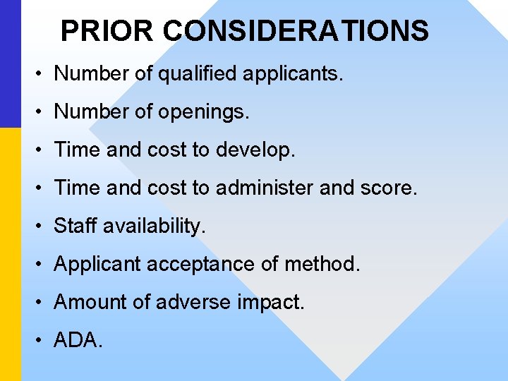 PRIOR CONSIDERATIONS • Number of qualified applicants. • Number of openings. • Time and