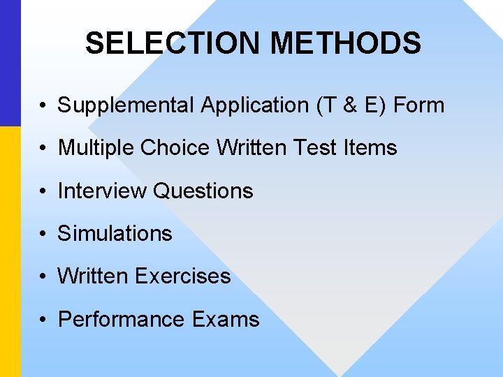 SELECTION METHODS • Supplemental Application (T & E) Form • Multiple Choice Written Test