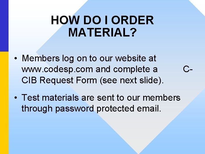 HOW DO I ORDER MATERIAL? • Members log on to our website at www.