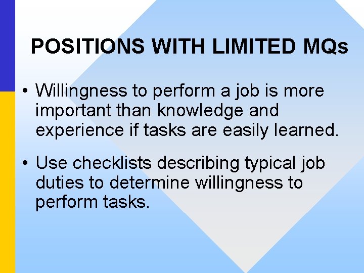 POSITIONS WITH LIMITED MQs • Willingness to perform a job is more important than