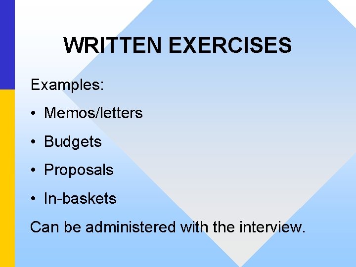 WRITTEN EXERCISES Examples: • Memos/letters • Budgets • Proposals • In-baskets Can be administered