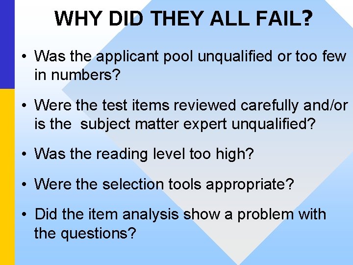 WHY DID THEY ALL FAIL? • Was the applicant pool unqualified or too few