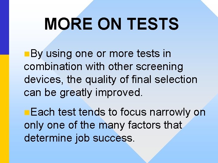 MORE ON TESTS n. By using one or more tests in combination with other