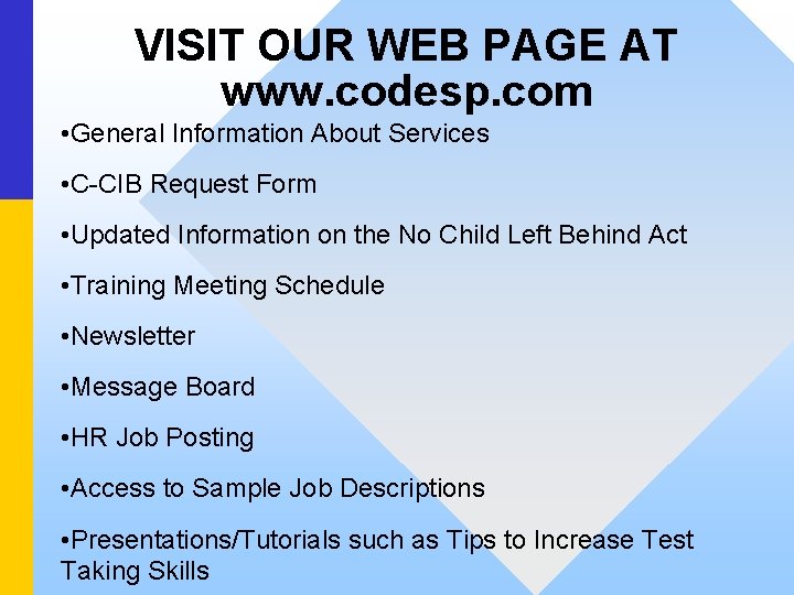 VISIT OUR WEB PAGE AT www. codesp. com • General Information About Services •