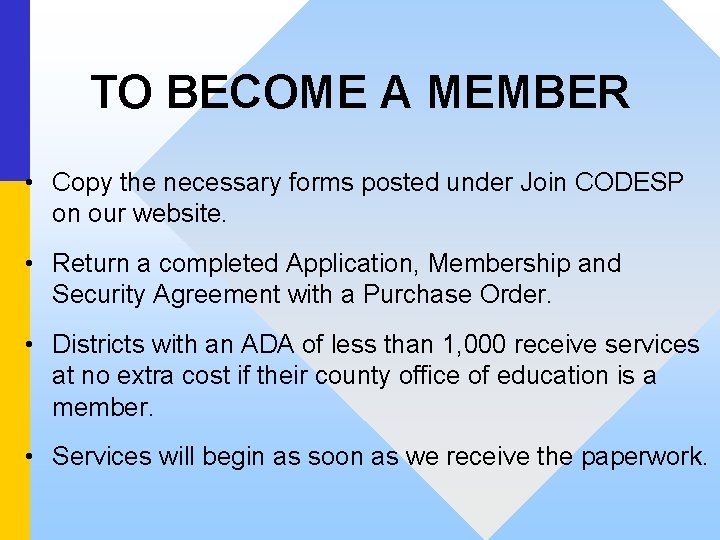 TO BECOME A MEMBER • Copy the necessary forms posted under Join CODESP on