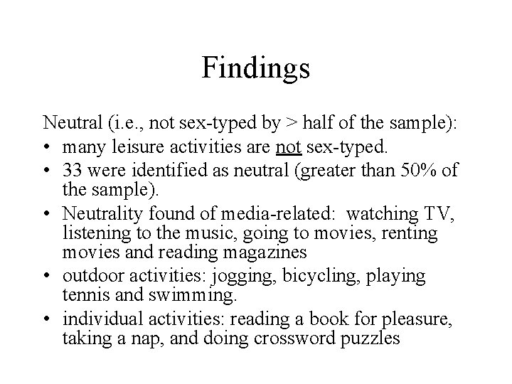 Findings Neutral (i. e. , not sex-typed by > half of the sample): • Findings Neutral (i. e. , not sex-typed by > half of the sample): •