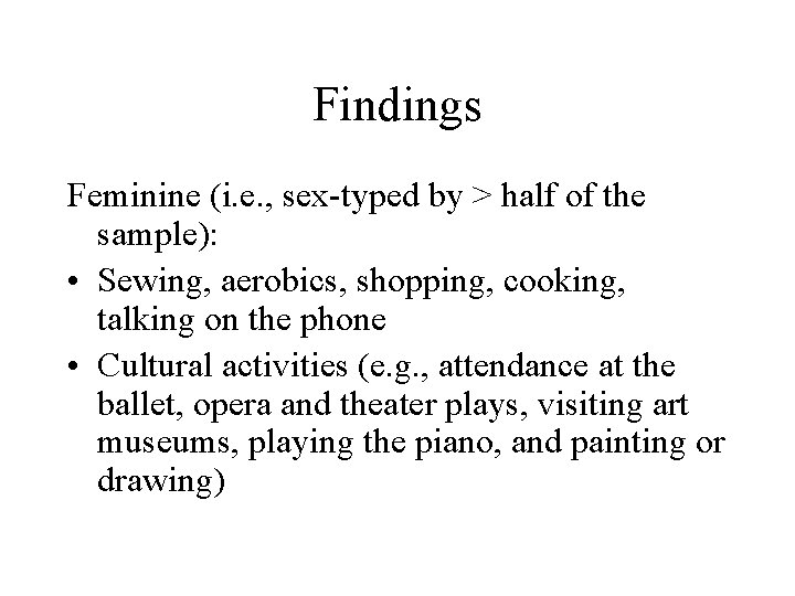 Findings Feminine (i. e. , sex-typed by > half of the sample): • Sewing, Findings Feminine (i. e. , sex-typed by > half of the sample): • Sewing,