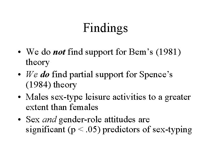Findings • We do not find support for Bem’s (1981) theory • We do Findings • We do not find support for Bem’s (1981) theory • We do