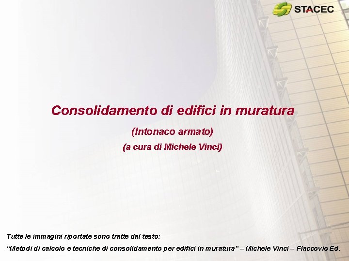Consolidamento di edifici in muratura (Intonaco armato) (a cura di Michele Vinci) Tutte le Consolidamento di edifici in muratura (Intonaco armato) (a cura di Michele Vinci) Tutte le