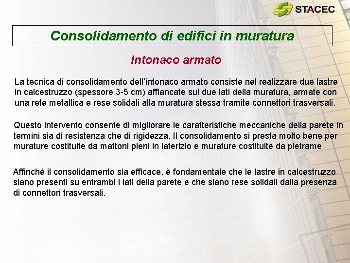 Consolidamento di edifici in muratura Intonaco armato La tecnica di consolidamento dell’intonaco armato consiste Consolidamento di edifici in muratura Intonaco armato La tecnica di consolidamento dell’intonaco armato consiste