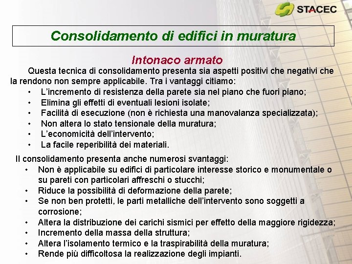 Consolidamento di edifici in muratura Intonaco armato Questa tecnica di consolidamento presenta sia aspetti Consolidamento di edifici in muratura Intonaco armato Questa tecnica di consolidamento presenta sia aspetti