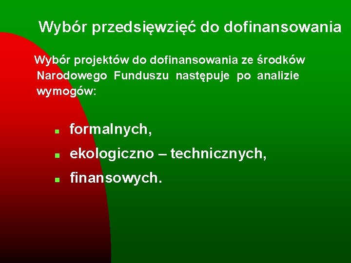 Wybór przedsięwzięć do dofinansowania Wybór projektów do dofinansowania ze środków Narodowego Funduszu następuje po