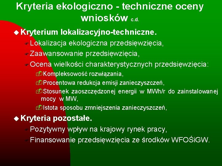 Kryteria ekologiczno - techniczne oceny wniosków c. d. u Kryterium lokalizacyjno-techniczne. F Lokalizacja ekologiczna