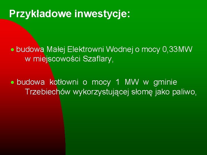 Przykładowe inwestycje: · budowa Małej Elektrowni Wodnej o mocy 0, 33 MW w miejscowości Przykładowe inwestycje: · budowa Małej Elektrowni Wodnej o mocy 0, 33 MW w miejscowości