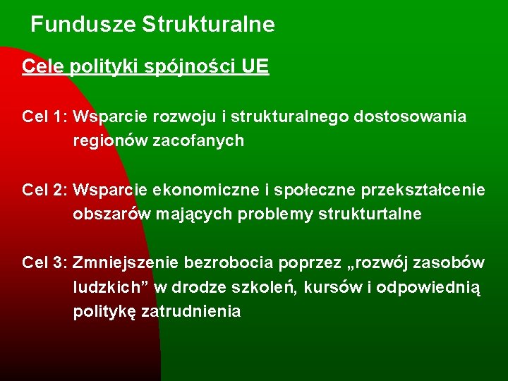 Fundusze Strukturalne Cele polityki spójności UE Cel 1: Wsparcie rozwoju i strukturalnego dostosowania regionów