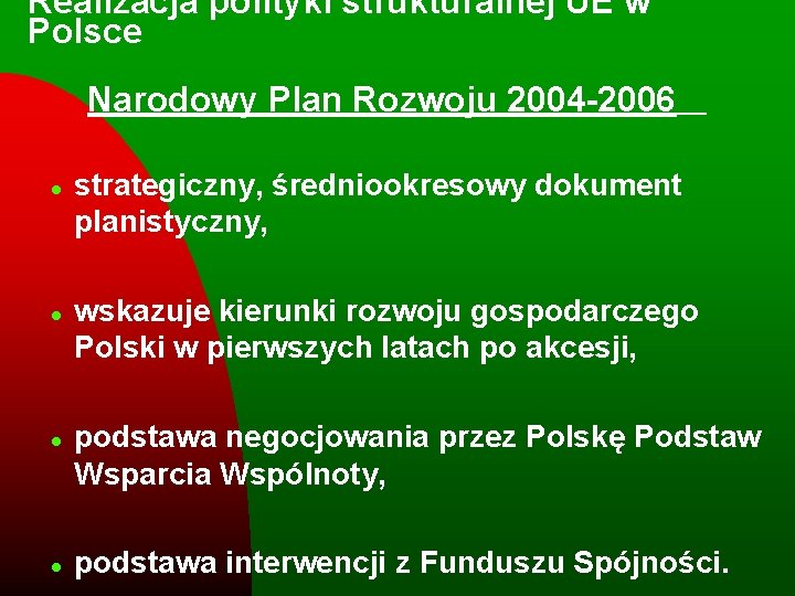 Realizacja polityki strukturalnej UE w Polsce Narodowy Plan Rozwoju 2004 -2006 l l strategiczny,