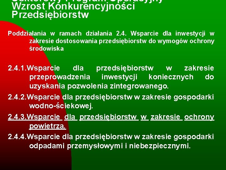 Sektorowy Program Operacyjny - Wzrost Konkurencyjności Przedsiębiorstw Poddziałania w ramach działania 2. 4. Wsparcie