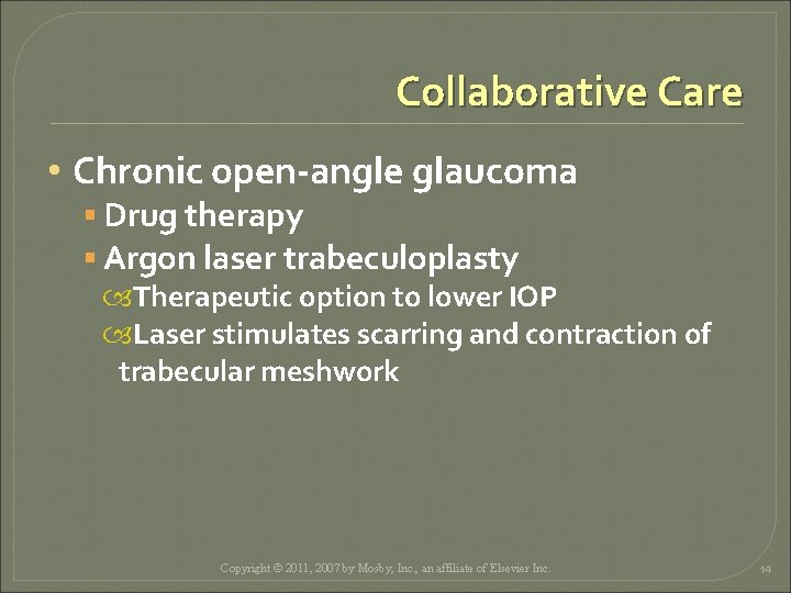 Collaborative Care • Chronic open-angle glaucoma § Drug therapy § Argon laser trabeculoplasty Therapeutic