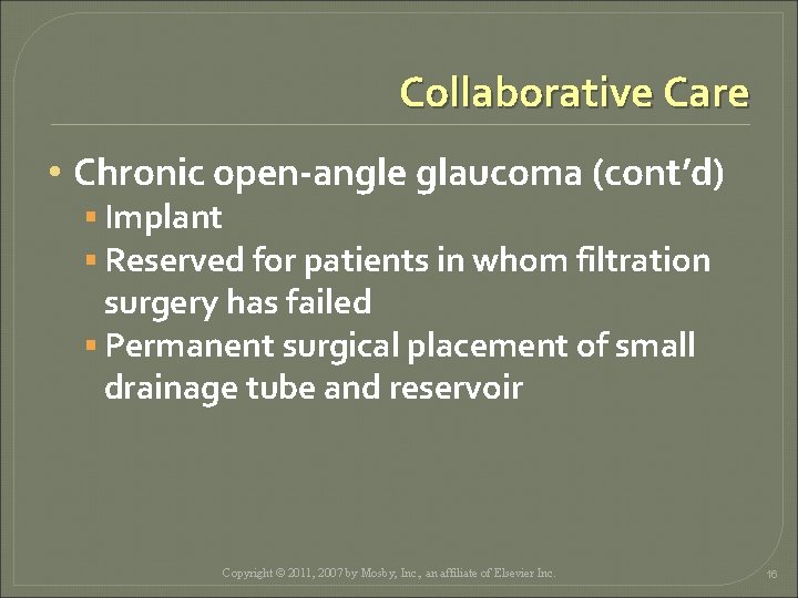 Collaborative Care • Chronic open-angle glaucoma (cont’d) § Implant § Reserved for patients in Collaborative Care • Chronic open-angle glaucoma (cont’d) § Implant § Reserved for patients in