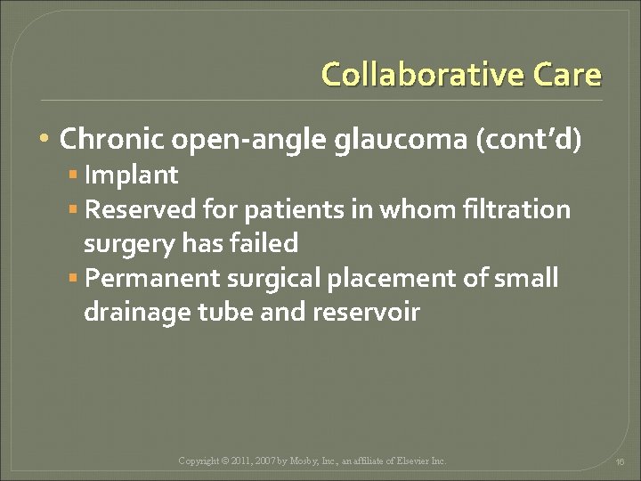 Collaborative Care • Chronic open-angle glaucoma (cont’d) § Implant § Reserved for patients in