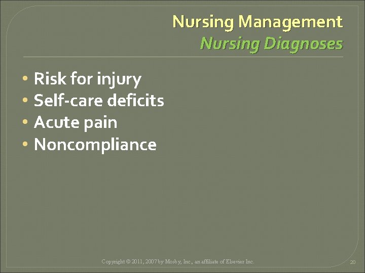 Nursing Management Nursing Diagnoses • Risk for injury • Self-care deficits • Acute pain