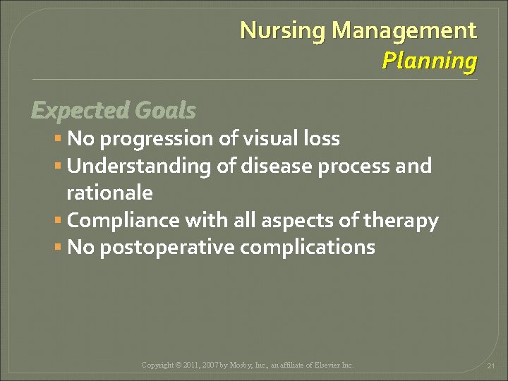 Nursing Management Planning Expected Goals § No progression of visual loss § Understanding of