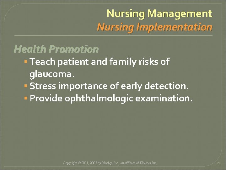 Nursing Management Nursing Implementation Health Promotion § Teach patient and family risks of glaucoma.