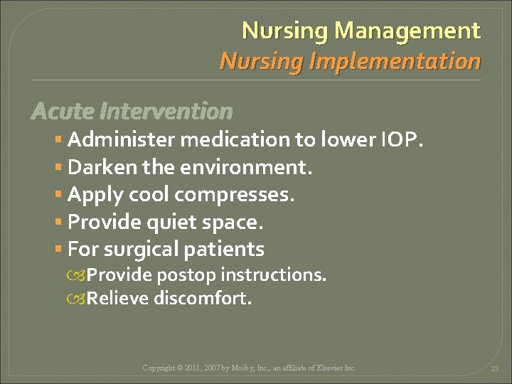 Nursing Management Nursing Implementation Acute Intervention § Administer medication to lower IOP. § Darken