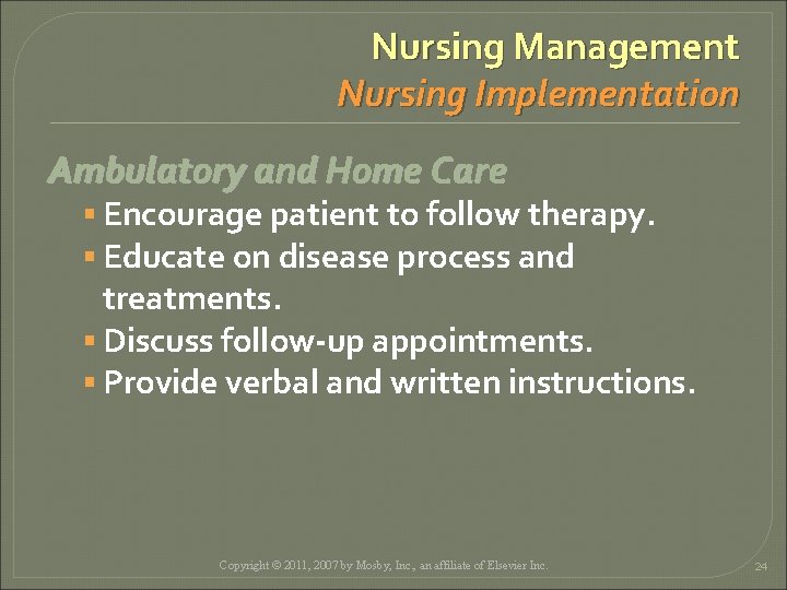 Nursing Management Nursing Implementation Ambulatory and Home Care § Encourage patient to follow therapy.