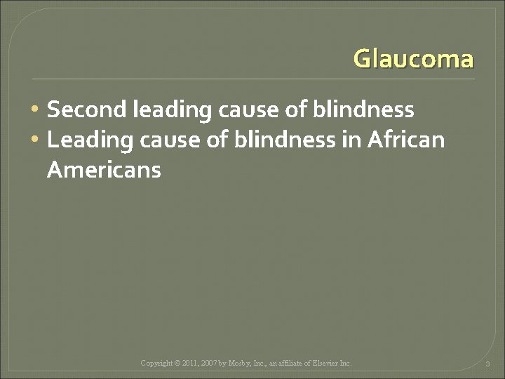 Glaucoma • Second leading cause of blindness • Leading cause of blindness in African