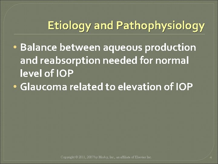 Etiology and Pathophysiology • Balance between aqueous production and reabsorption needed for normal level Etiology and Pathophysiology • Balance between aqueous production and reabsorption needed for normal level