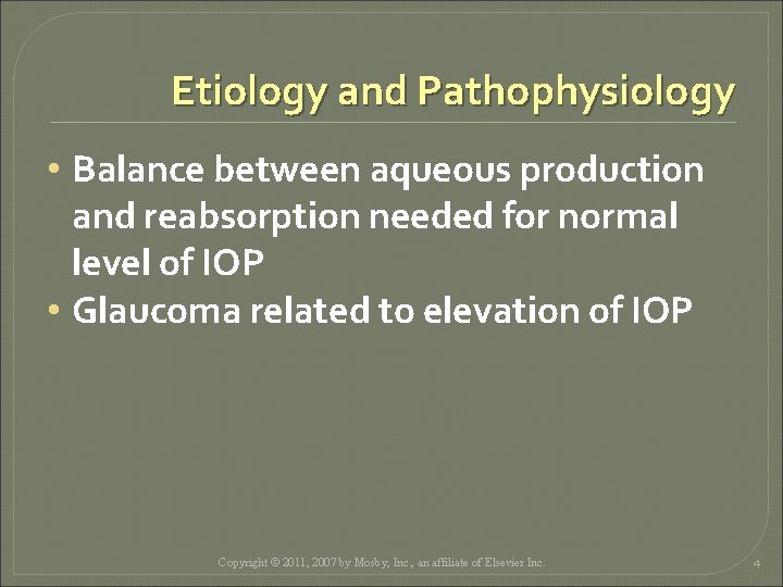 Etiology and Pathophysiology • Balance between aqueous production and reabsorption needed for normal level