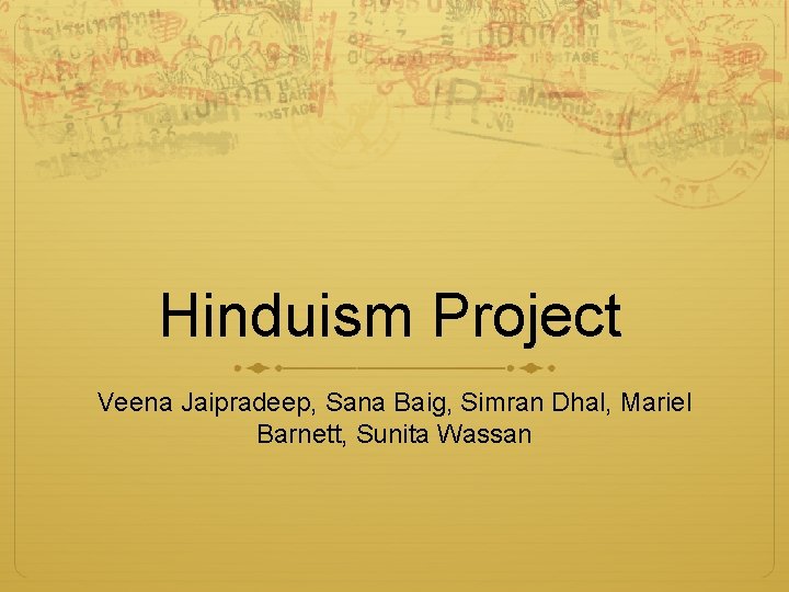 Hinduism Project Veena Jaipradeep, Sana Baig, Simran Dhal, Mariel Barnett, Sunita Wassan 