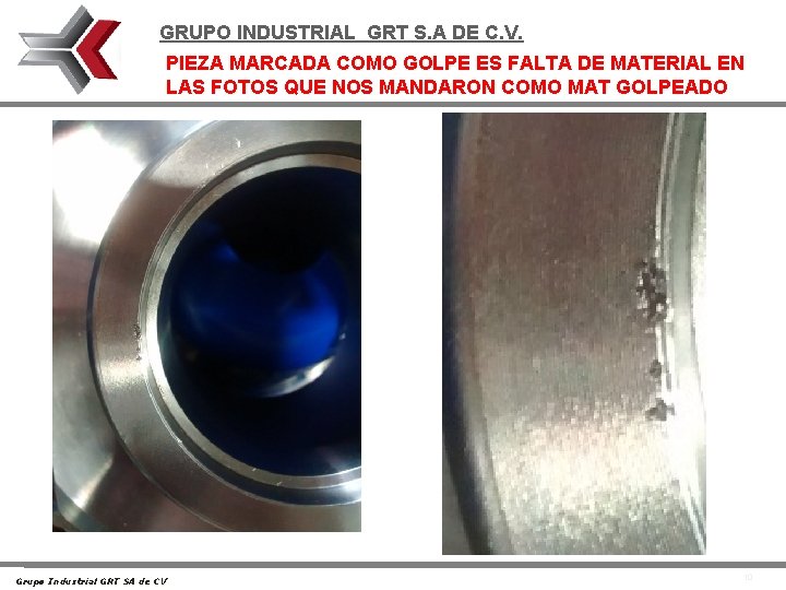 GRUPO INDUSTRIAL GRT S. A DE C. V. PIEZA MARCADA COMO GOLPE ES FALTA