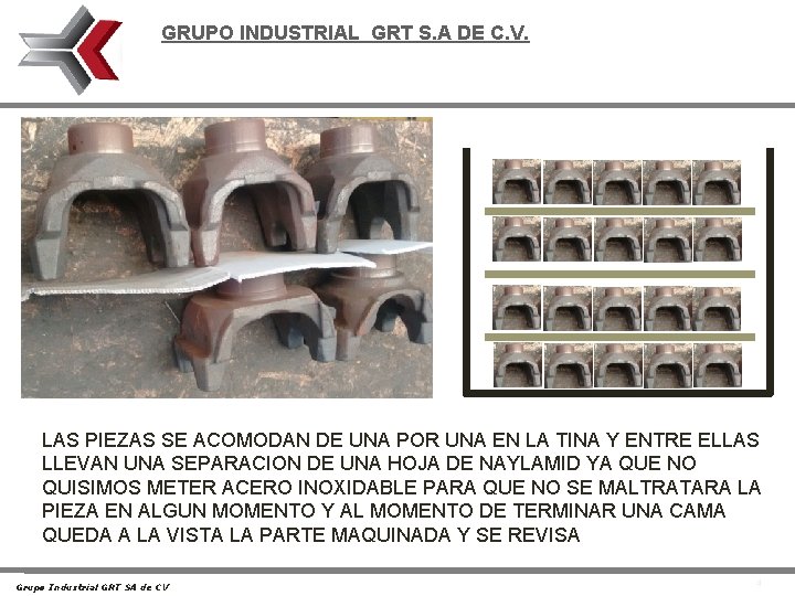 GRUPO INDUSTRIAL GRT S. A DE C. V. LAS PIEZAS SE ACOMODAN DE UNA