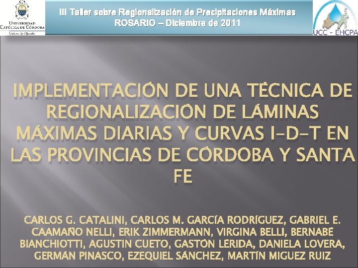 III Taller sobre Regionalización de Precipitaciones Máximas ROSARIO – Diciembre de 2011 IMPLEMENTACIÓN DE