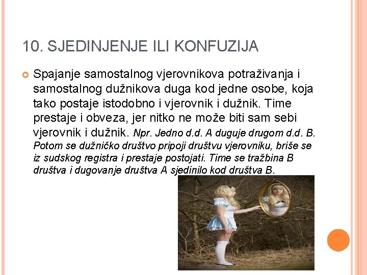 10. SJEDINJENJE ILI KONFUZIJA Spajanje samostalnog vjerovnikova potraživanja i samostalnog dužnikova duga kod jedne