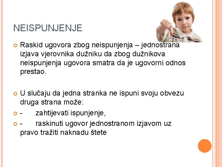 NEISPUNJENJE Raskid ugovora zbog neispunjenja – jednostrana izjava vjerovnika dužniku da zbog dužnikova neispunjenja