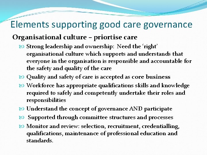 Elements supporting good care governance Organisational culture – priortise care Strong leadership and ownership: Elements supporting good care governance Organisational culture – priortise care Strong leadership and ownership: