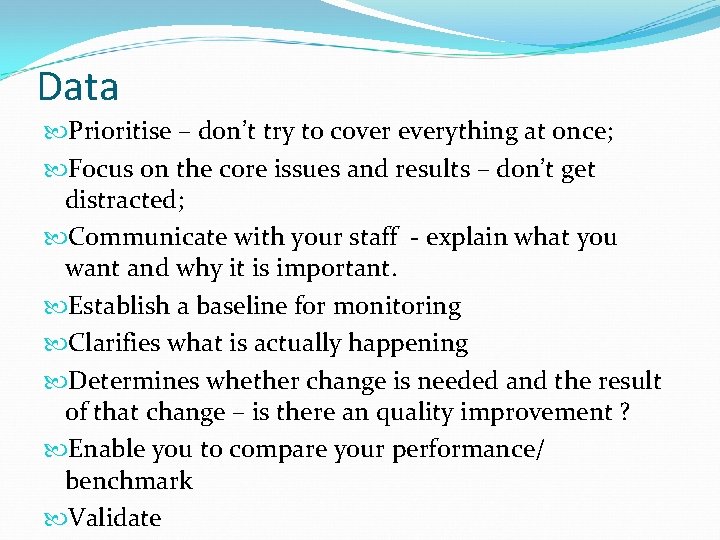 Data Prioritise – don’t try to cover everything at once; Focus on the core Data Prioritise – don’t try to cover everything at once; Focus on the core
