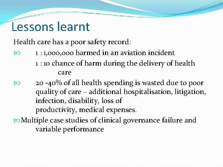 Lessons learnt Health care has a poor safety record: 1 : 1, 000 harmed Lessons learnt Health care has a poor safety record: 1 : 1, 000 harmed